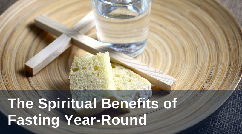 the spiritual benefits of fasting year-round