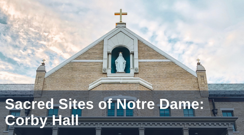 Sacred Sites of Notre Dame: Corby Hall