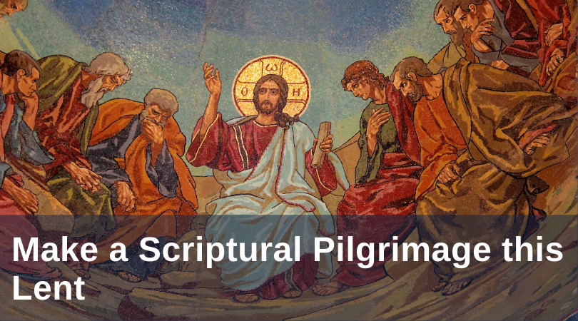 Make a Scriptural Pilgrimage this Lent