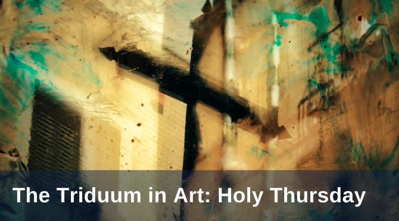 the triduum in art: holy thursday
