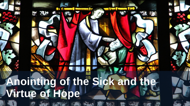 Anointing of the Sick and the Virtue of Hope